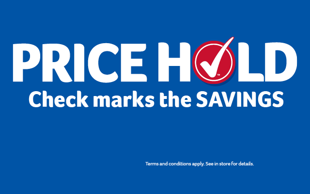 Price Hold. Checks marks the SAVINGS. Terms and conditions apply. See store for details. 