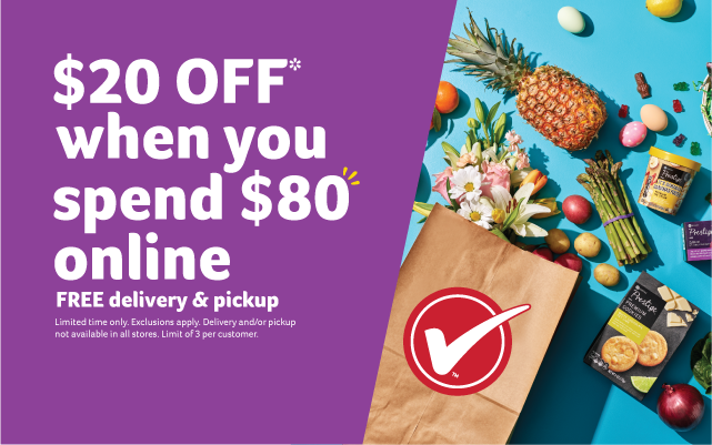 $20 OFF* when you spend $80 online. FREE delivery & pickup. Limited time only. Exclusions apply. Delivery and/or pickup not available in all stores. Limit of 3 per customer.