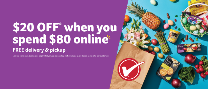 $20 OFF* when you spend $80 online. FREE delivery & pickup. Limited time only. Exclusions apply. Delivery and/or pickup not available in all stores. Limit of 3 per customer.