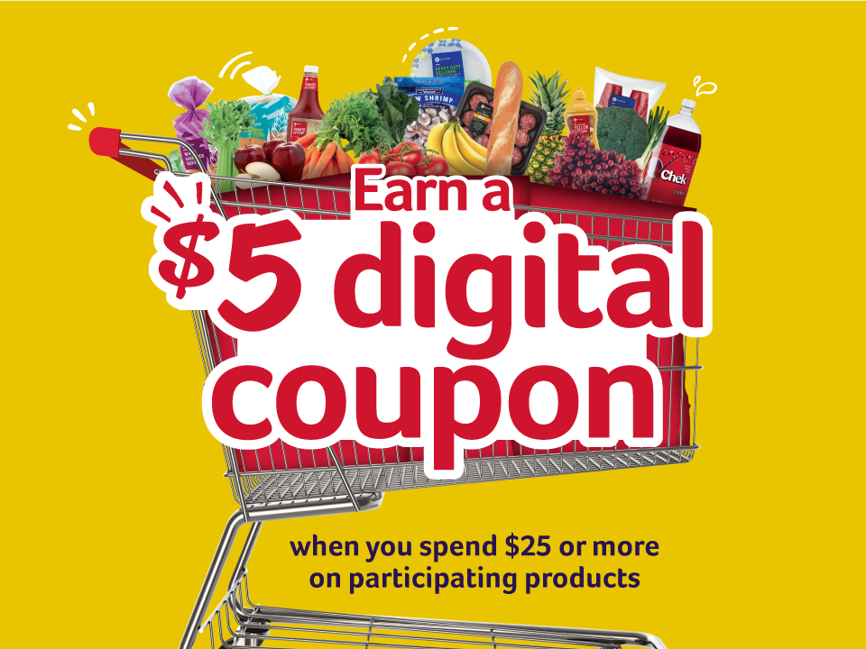 Earn a $5 digital coupon when you spend $25 or more on participating products.