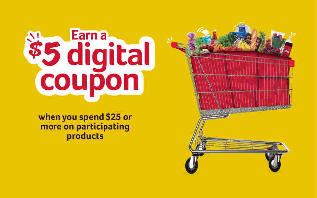 Earn a $5 digital coupon when you spend $25 or more on participating products.