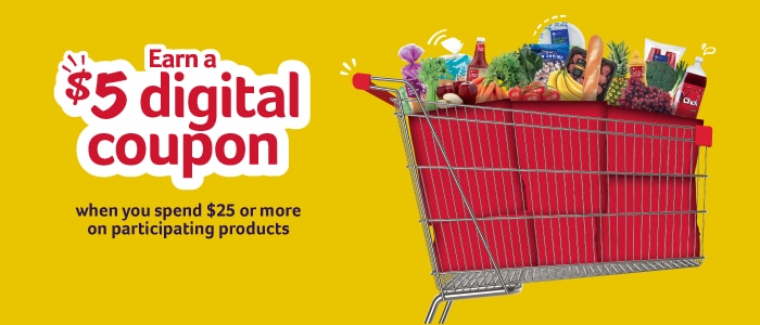 Earn a $5 digital coupon when you spend $25 or more on participating products.