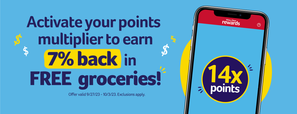 Activate your points multiplier to earn 7% back in FREE groceries! 14x points. Offer valid 9/27/23-10/3/23. Exclusions apply.