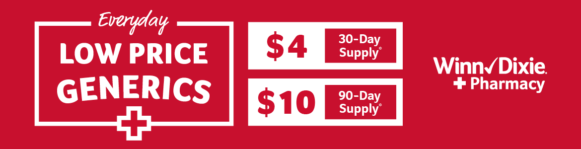 Everyday low price generics $4 30-day supply $10 90-day supply Winn Dixie Pharmacy